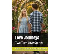 Love Journeys: Two Teen Love Stories