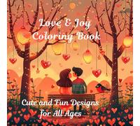 Love & jOY Coloring Book. Cute and Fun Designs for All Ages.: 140 Cute and Joyful Designs to Color to bring joy and creativity everyone.