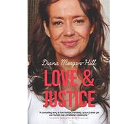 Love & Justice: A Compelling True Story Of Triumph Over Adversity: A Compelling True Story of Triumph Over Tragedy