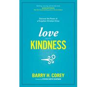 Love Kindness: Discover the Power of a Forgotten Christian Virtue