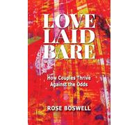 LOVE LAID BARE: How Couples Thrive Against the Odds