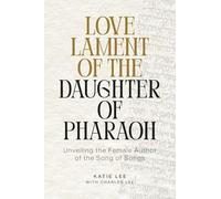 Love Lament of the Daughter of Pharaoh: Unveiling the Female Author of the Song of Songs (1)