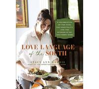 Love Language of the South: A Celebration of the Food, the Hospitality, and the Stories of My Southern Home
