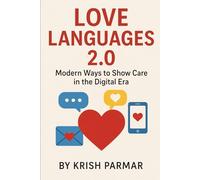 LOVE LANGUAGES 2.0: Modern Ways to Show Care in the Digital Era
