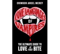 Love Languages of Vampires: The Ultimate Guide to Love at First Bite!