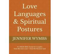 Love Languages & Spiritual Postures: How We Give Love + How We Receive God