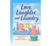 Love, Laughter, and Laundry: A Clean African-American Romantic Comedy About Married Life in Chicago (Clean Reads Collection)