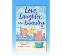 Love, Laughter, and Laundry: A Clean African-American Romantic Comedy About Married Life in Chicago (Clean Reads Collection)