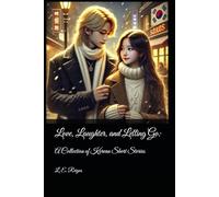 Love, Laughter, and Letting Go:: A Collection of Korean Short Stories