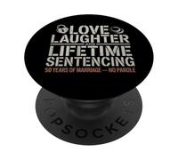 Love Laughter & Lifetime Sentencing 50 year of marriage Men PopSockets Adhesive PopGrip