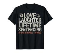 Love Laughter & Lifetime Sentencing 50 year of marriage Men T-Shirt