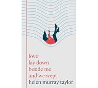 love lay down beside me and we wept