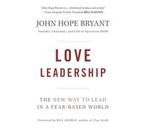 Love Leadership: The New Way to Lead in a Fear-Based World
