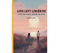 Love Left Lingering: Left on seen, stuck on you