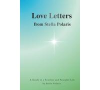 Love Letter from Stella Polaris: A guide to a Fearless and Peaceful Life by Stella Polaris (The Stella Polaris Collection)