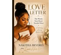 Love Letter: The Words Your Heart Needed Most: A Healing Journey Back to Self