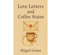 Love Letters and Coffee Stains: 1 (Ink Stained Hearts)