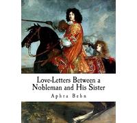 Love-Letters Between a Nobleman and His Sister (Aphra Behn)