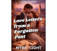 Love Letters from a Forgotten Past: A Romance Novel