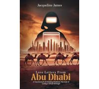 Love Letters From Abu Dhabi: A True Account of Chasing Shadows: The Cost of Loving a Virtual Stranger