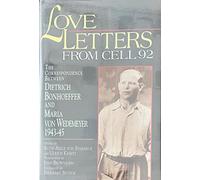 Love Letters from Cell 92: Dietrich Bonhoeffer, Maria von Wedemeyer, 1943-45