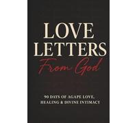 Love Letters from God: 90 Days of Agape Love, Healing, and Divine Intimacy A Daily Devotional Journal for Women Seeking Restoration and Peace (Her Faith Devotional Series)