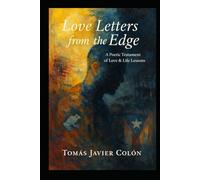 Love Letters from the Edge: A Poetic Testament of Love & Life Lessons