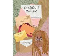 Love Letters I Never Sent: Poetry from a lover girl’s soul