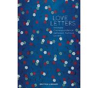Love Letters : Intimate Correspondence Between Famous Lovers