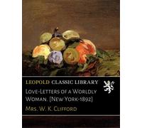 Love-Letters of a Worldly Woman. [New York-1892]