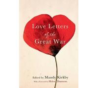 [(Love Letters of the Great War)] [ By (author) Mandy Kirkby, Preface by Helen Dunmore ] [January, 2014]