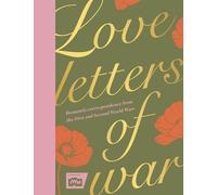 Love Letters of War: Romantic correspondence from the First and Second World Wars