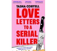 Love Letters to a Serial Killer : This year’s most unmissable read - ‘fresh, insightful and wonderfully dry in tone… an impressively original debut’ (The Guardian)