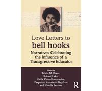 Love Letters to bell hooks : Narratives Celebrating the Influence of a Transgressive Educator
