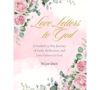 Love Letters to God: 75 Day Devotional, Scripture, and Guided Prayer Journal