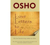 Love Letters to Life: 150 Life-Transforming Letters by Osho
