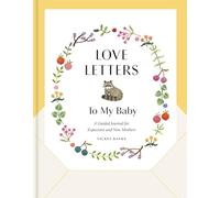 Love Letters to My Baby, Revised and Updated Edition: A Guided Journal for Expectant and New Mothers