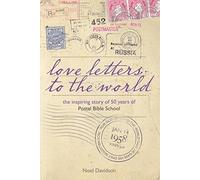 Love Letters to the World:the inspiring story of 50 years of the Postal Bible School