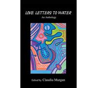 Love Letters to Water: An Anthology