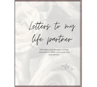 Love Letters To Your Partners: This journal gives you a quiet place to write the words you cannot always say, the thoughts you want to remember, the ... dreams you share for your future together.