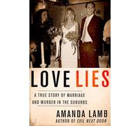 Love Lies: A True Story of Marriage and Murder in the Suburbs