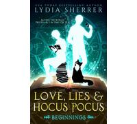 Love, Lies, and Hocus Pocus: Beginnings: (The Lily Singer Adventures, Book 1): Volume 1 (A Lily Singer Cozy Fantasy Adventure)