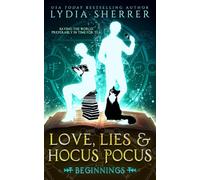 Love, Lies, and Hocus Pocus: Beginnings: (The Lily Singer Adventures, Book 1): Volume 1 (A Lily Singer Cozy Fantasy Adventure)