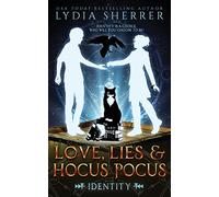 Love, Lies, and Hocus Pocus Identity: The Lily Singer Adventures: 6 (A Lily Singer Cozy Fantasy Adventure)