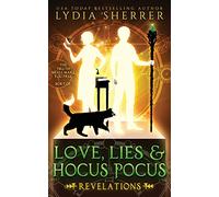 Love, Lies, and Hocus Pocus: Revelations: The Lily Singer Adventures, Book 2: Volume 2 (A Lily Singer Cozy Fantasy Adventure)