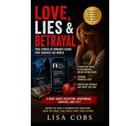 LOVE, LIES & BETRAYAL: True Stories of Romance Scams That Shocked the World: A Practical Guide to Recognizing Online Dating Fraud, Avoiding Financial Loss, and Protecting Yourself and Those You Love