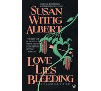 Love Lies Bleeding: A China Bayles Mystery: 6