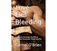 Love Lies Bleeding: Remember, Remember the Fifth of November, Gunpowder Treason and Plot
