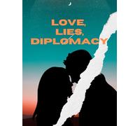 LOVE, LIES, DIPLOMACY