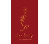 Love & Life : A Poetic Journey Back to Truth